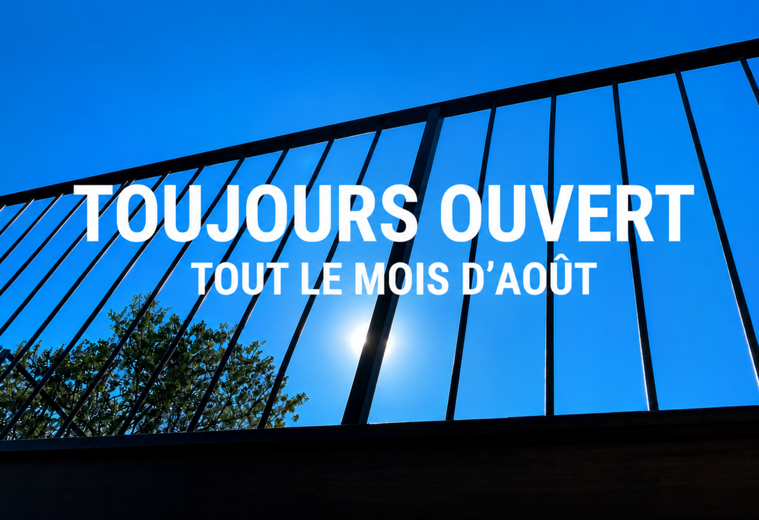 Ouverts tout le mois d’août